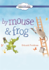 By Mouse & Frog by Berneis, Susie