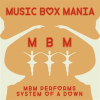 MBM Performs System of a Down by Music Box Mania