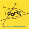 The Choice Cut Recordings by Darts