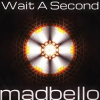 Wait a Second by Madbello