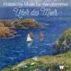 Klassische Musik für den Sommer - Über das Meer by Wolfgang Amadeus Mozart