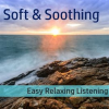 Soft & Soothing: Easy, Relaxing Listening by Celtic Spirit