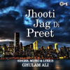 Jhooti Jag Di Preet by Ghulam Ali