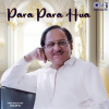 Para Para Hua by Ghulam Ali