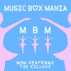 MBM Performs the Killers by Music Box Mania