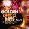 Golden Disco Days: 25 Dancefloor Hits from the 70s, Vol. 2 by Various Artists