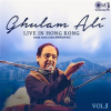 Ghulam Ali Live In Hong Kong, Vol. 1 by Ghulam Ali