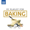 My Playlist For Baking by Various Artists