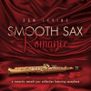 Smooth Sax Romance: A Romantic Smooth Jazz Collection Featuring Saxophone by Sam Levine