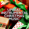 Upbeat Instrumental Christmas Music by Various Artists