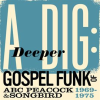 A Deeper Dig: Gospel Funk Of ABC Peacock & Songbird 1969-1975 by Various Artists