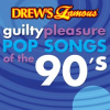 Drew_s_Famous_Guilty_Pleasure_Pop_Songs_Of_The_90_s