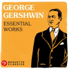 George_Gershwin__Essential_Works