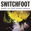 Where the light shines through by Switchfoot (Musical group)