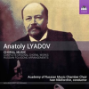 Anatoly Lyadov: Complete Original Choral Works & Selected Russian Folksong Arrangements by Academy of Russian Music Chamber Choir