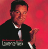 The Champagne Music Of Lawrence Welk by Lawrence Welk