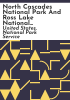 North Cascades National Park and Ross Lake National Recreation Area by United States. National Park Service