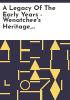 A Legacy of the early years - Wenatchee's heritage, 1893-1973 