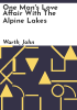 One_man_s_love_affair_with_the_Alpine_Lakes