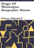 Origin of Washington geographic names by Meany, Edmond S