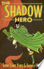 The shadow hero by Yang, Gene Luen