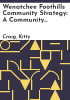Wenatchee Foothills community strategy by Craig, Kitty