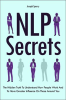 NLP_Secrets__The_Hidden_Truth_to_Understand_How_People_Work_and_to_Have_Greater_Influence_on_Those