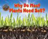 Why Do Most Plants Need Soil? by Lawrence, Ellen