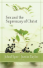 Sex and the Supremacy of Christ by Authors, Various