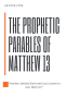 The_Prophetic_Parables_of_Matthew_13