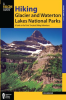 Hiking Glacier and Waterton Lakes National Parks by Molvar, Erik