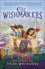 The Wishmakers by Whitesides, Tyler