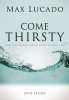 Come Thirsty DVD Bible Study Leaders Guide by Lucado, Max