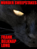 Murder Sweepstakes by Long, Frank Belknap