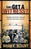 Can I Get a Witness? by Authors, Various