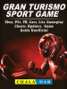 Gran Turismo Sport, Xbox, PS4, VR, Cars, List, Gameplay, Cheats, Updates, Game Guide Unofficial by Dar, Chala