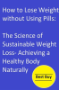 How_to_Lose_Weight_without_Using_Pills__The_Science_of_Sustainable_Weight_Loss-_Achieving_a_Healty