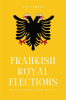 Frankish Royal Elections by Authors, Various