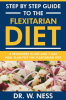Step_by_Step_Guide_to_the_Flexitarian_Diet__Beginners_Guide_and_7-Day_Meal_Plan_for_the_Flexitari