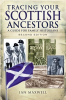 Tracing Your Scottish Ancestors by Maxwell, Ian