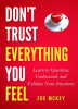 Don't Trust Everything You Feel by McKey, Zoe