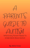 A_Parent_s_Guide_To_Autism_-_What_Every_Parent_Needs_To_Understand_About_Autism