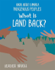 What Is Land Back? by Bruegl, Heather