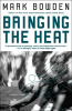 Bringing the Heat by Bowden, Mark