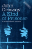 A Kind of Prisoner by Creasey, John