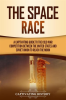 The_Space_Race__A_Captivating_Guide_to_the_Cold_War_Competition_Between_the_United_States_and_Sov