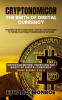 Cryptonomicon__The_Birth_of_Digital_Currency__Tracing_the_Path_From_Early_Digital_Cash_Systems_to_TH