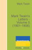 Mark Twain's Letters - Volume 5 (1901-1906) by Twain, Mark