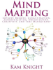 Mind Mapping: Improve Memory, Learning, Concentration, Organization, Creativity, and Time Management by Knight, Kam
