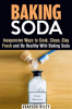 Baking Soda: Inexpensive Ways to Cook, Clean, Stay Fresh and Be Healthy With Baking Soda by Riley, Vanessa